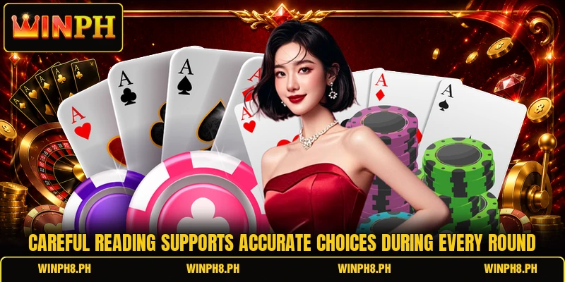 Careful reading supports accurate choices during every round Careful reading supports accurate choices during every round