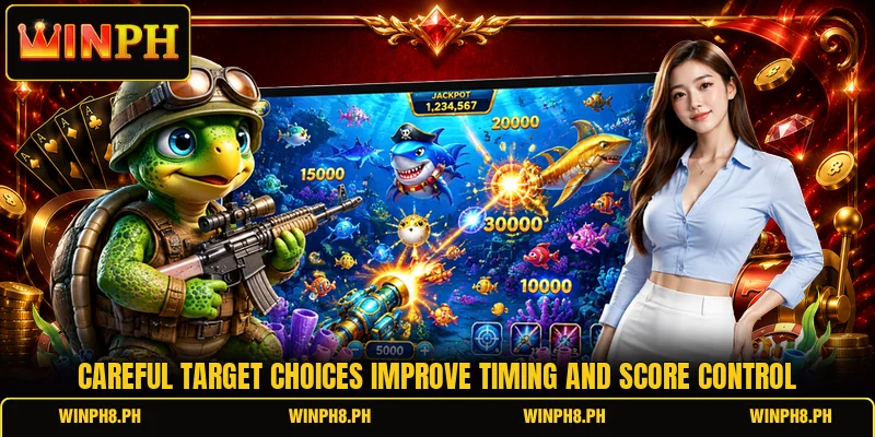Careful target choices improve timing and score control Careful target choices improve timing and score control