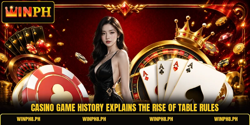 Casino game history explains the rise of table rules Casino game history explains the rise of table rules
