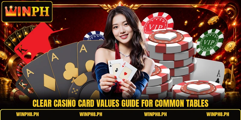 Clear casino card values guide for common tables Clear casino card values guide for common tables