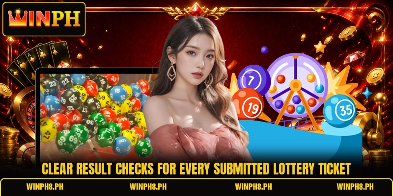 Clear result checks for every submitted lottery ticket