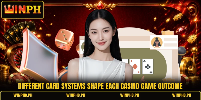 Different card systems shape each casino game outcome Different card systems shape each casino game outcome