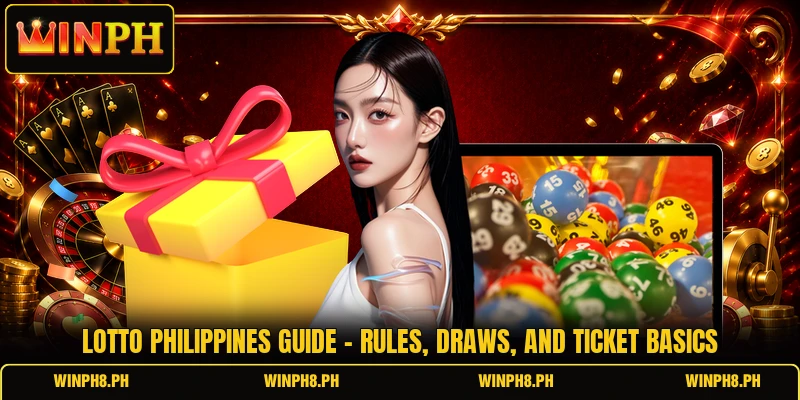 Lotto Philippines Guide - Rules, Draws, And Ticket Basics