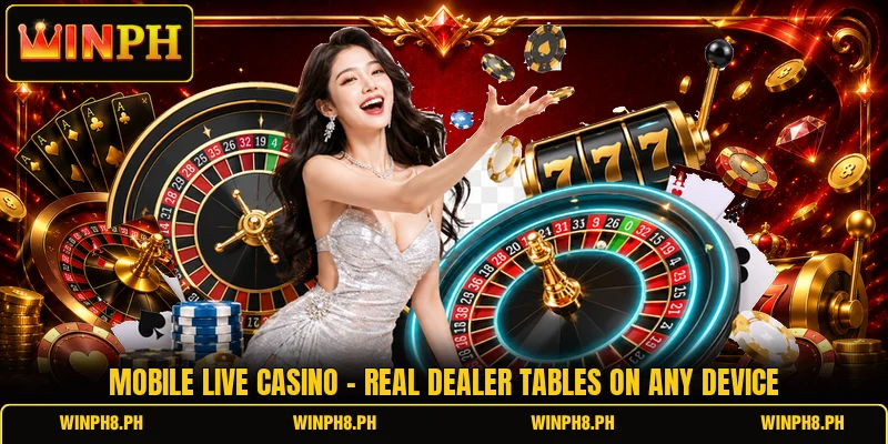 Mobile Live Casino - Real Dealer Tables On Any Device