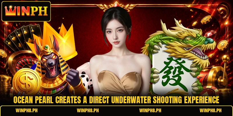 Ocean Pearl creates a direct underwater shooting experience