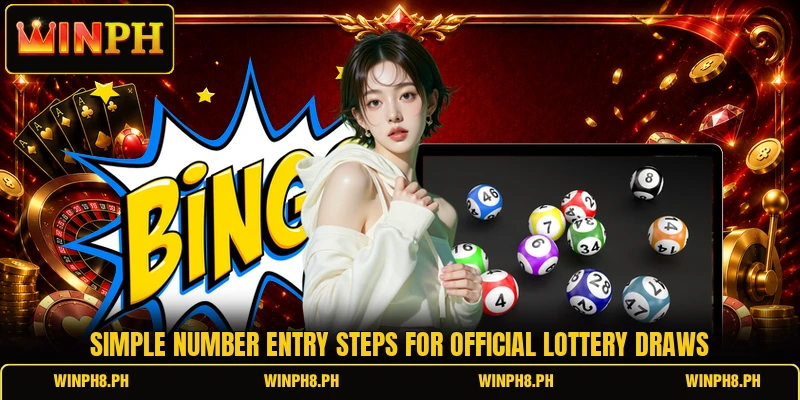 Simple number entry steps for official lottery draws Simple number entry steps for official lottery draws