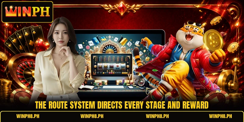 The route system directs every stage and reward The route system directs every stage and reward