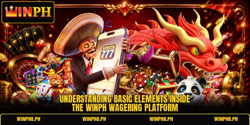Understanding basic elements inside the WINPH wagering platform Understanding basic elements inside the WINPH wagering platform